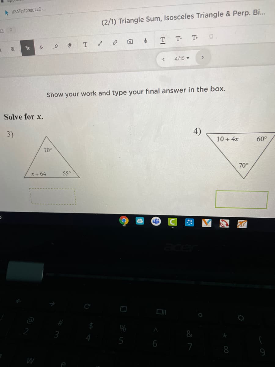 A USATestprep, LLC-
(2/1) Triangle Sum, Isosceles Triangle & Perp. B...
T- T
T
4/15
>
Show your work and type your final answer in the box.
Solve for x.
3)
4)
10 +4x
60°
70°
70°
x+ 64
55°
&
5
7
8
9
