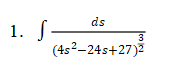 ds
1. S-
(4s?-24s+27)2
3

