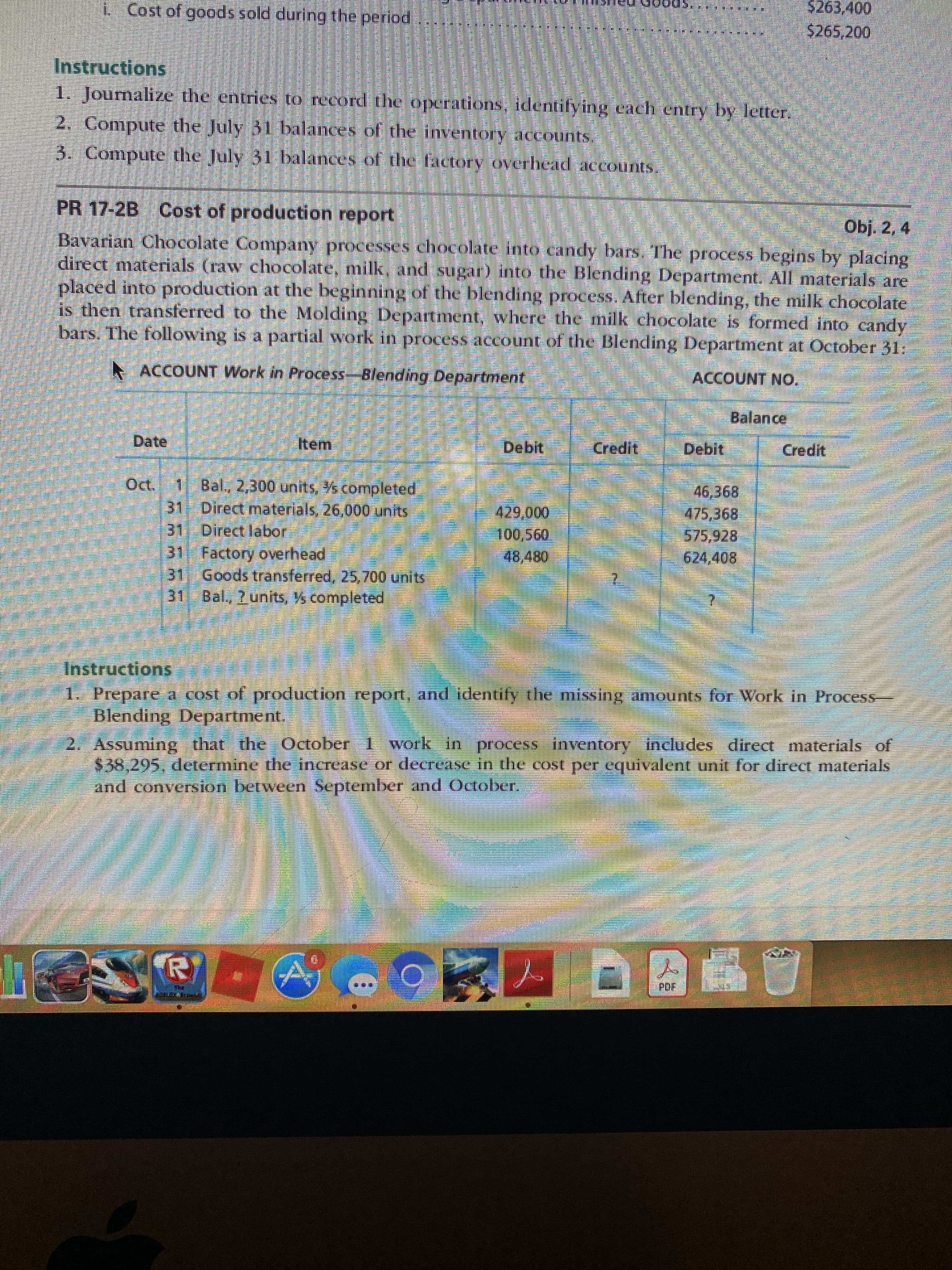 Bavarian Chocolate Company processes chocolate into candy bars. The process begins by placing
direct materials (raw chocolate, milk, and sugar) into the Blending Department. All materials are
placed into production at the beginning of the blending process. After blending, the milk chocolate
is then transferred to the Molding Department, where the milk chocolate is formed into candy
bars. The following is a partial work in process account of the Blending Department at October 31:
