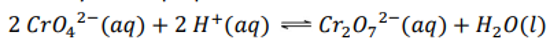2 Cro,²-(aq) + 2 H*(aq) =Cr,0,²-(aq) + H20(1)
