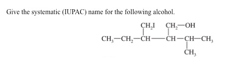 Give the systematic (IUPAC) name for the following alcohol.
CH₂I CH₂-OH
CH₂-CH₂-CH-
-CH-CH-CH₂
T
CH₂