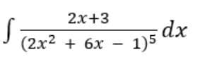 2x+3
(2x² + 6x
S
dx
1)5