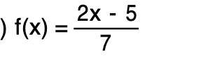 2x - 5
f(x)
7

