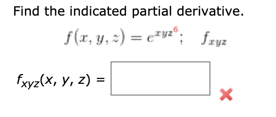 Find the indicated partial derivative.
f(r, y, :) = c=v="; fzyz
