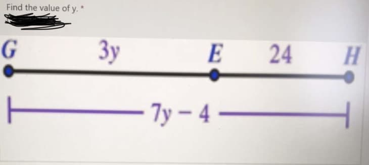 Find the value of y. *
Зу
E
24
7y – 4 –
