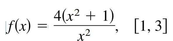 4(x² + 1)
f(x)
[1, 3]
x2
