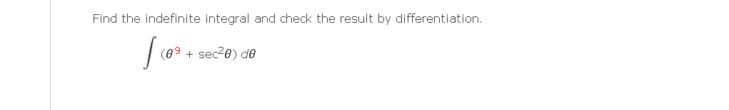 Find the indefinite integral and check the result by differentiation.
(89 +
sec26) de
