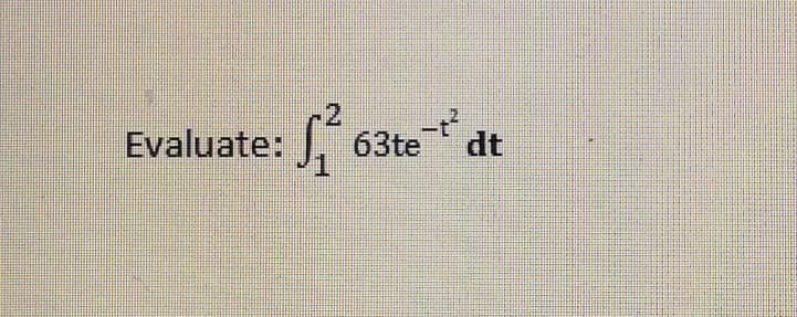 .2
Evaluate: , 63te dt
1.
