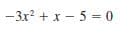 -3x? + x – 5 = 0
