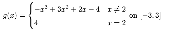 g(x) =
-x³ +3x²+2x - 4 x 2
3
+3x²+2x-
=
4
x = 2
on [-3, 3]