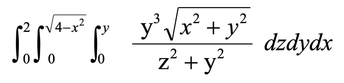2
SS.C
0
y
3
2
2
y³ √√x² + y²
z² + y²
dzdydx