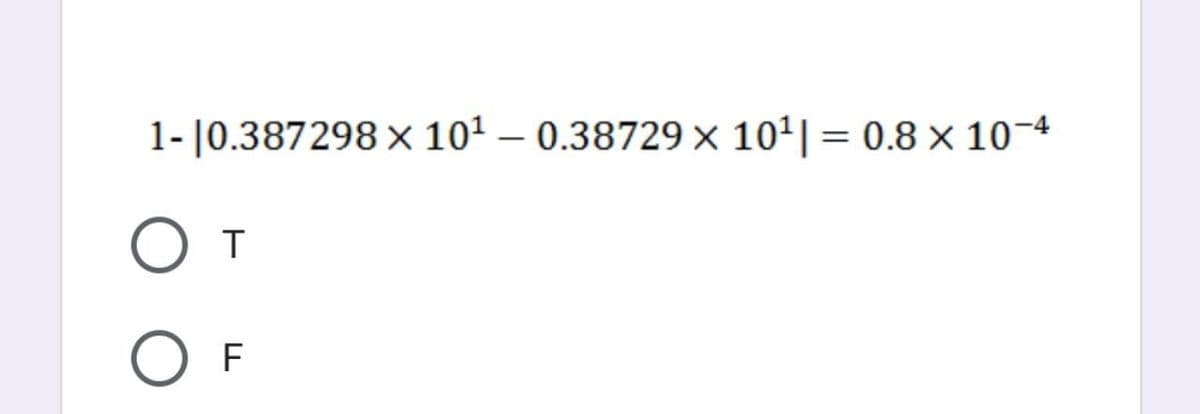 1- |0.387298× 101 – 0.38729 × 10ª|= 0.8 × 10-4
