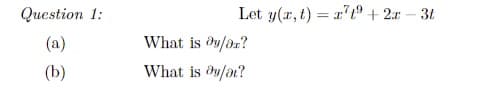 Question 1:
Let y(r, t) = x'tº + 2x – 3t
(a)
What is du/ar?
(b)
What is du/ar?
