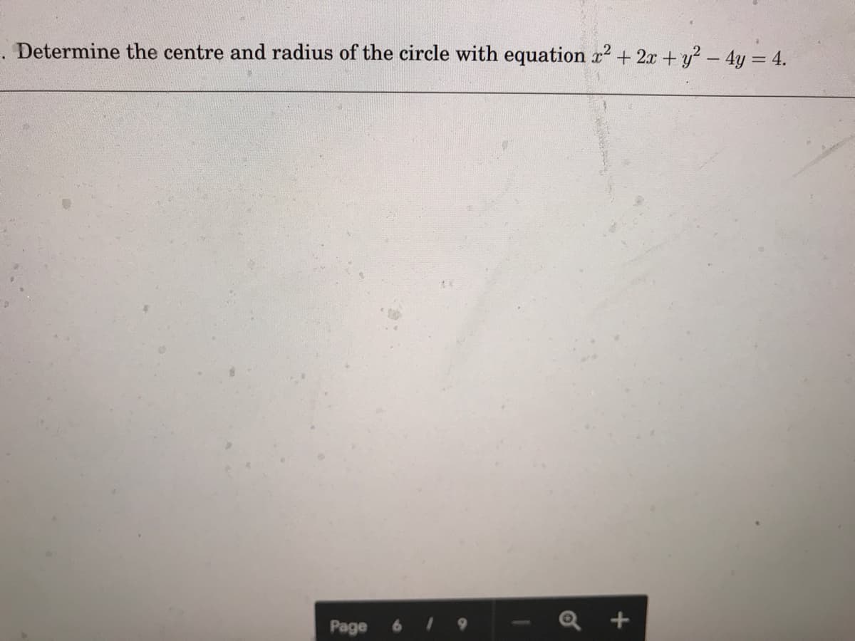 . Determine the centre and radius of the circle with equation r2 + 2x +y? - 4y 4.
Page
Q +
