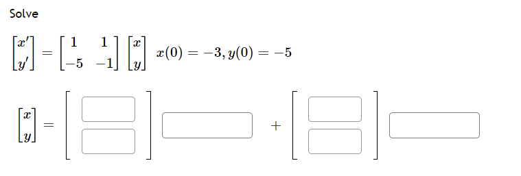 Solve
1
=
□=& 封闭 x(0) = -3, y(0) =
[
台
=
-5
+
18