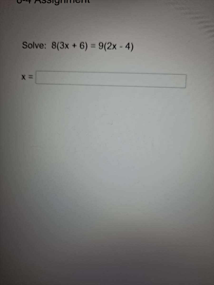 Solve: 8(3x + 6) = 9(2x - 4)
