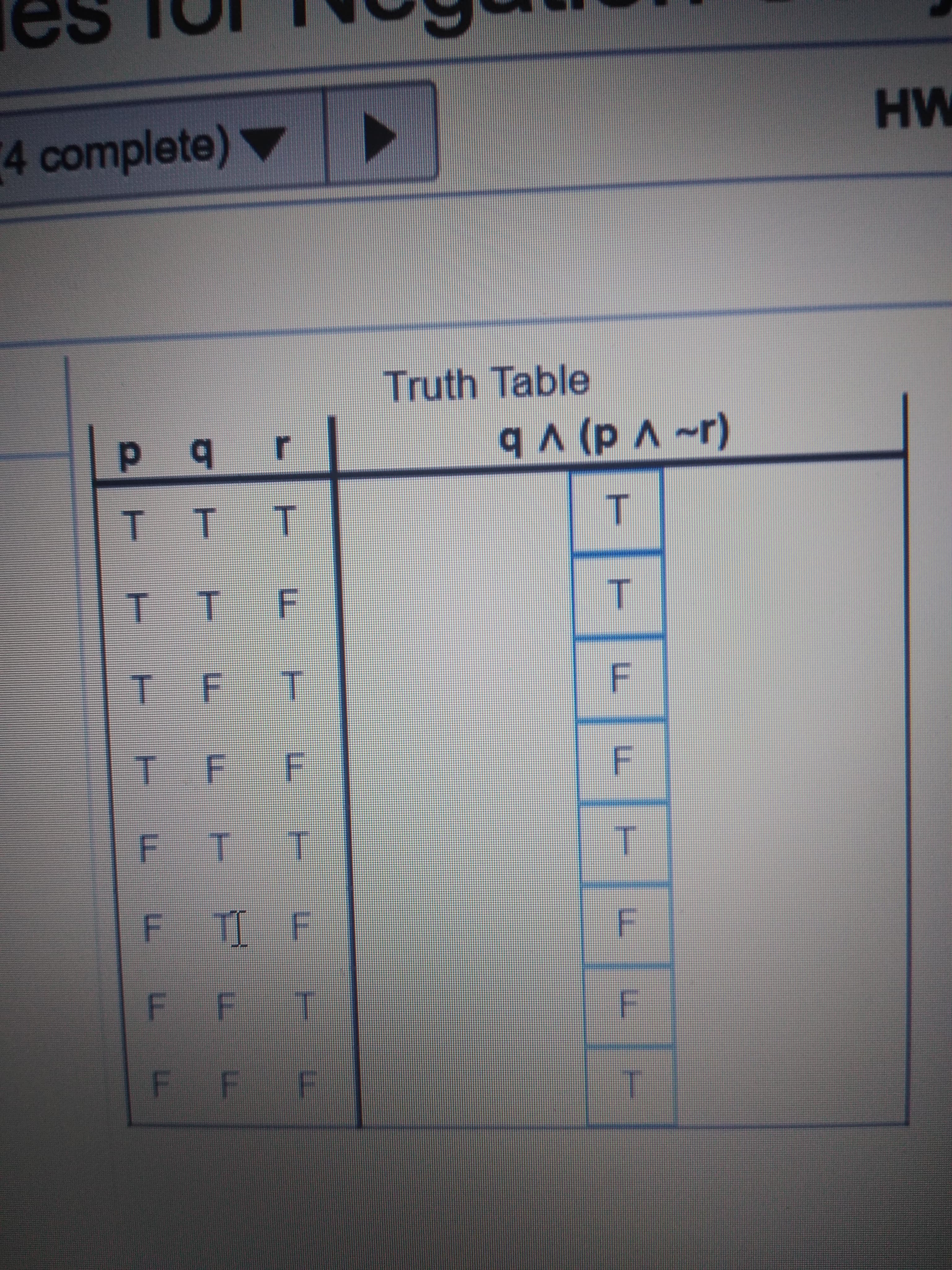 HW
4 complete) ▼
Truth Table
T.
F.
F T T
F T F
F F T
F
F F F
F.
F.
T.
