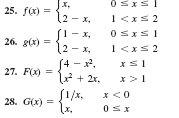 x.
25. f(x) = 12-
1<xs 2
- x,
S1 - x,
12- x,
S4 -2.
2 + 2x,
S1/x,
26. g(x) =
1<xs 2
27. F(x) =
x >1
28. G(x)
