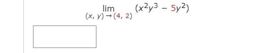 lim
(x, y) (4, 2)
(x2y3 – 5y2)
