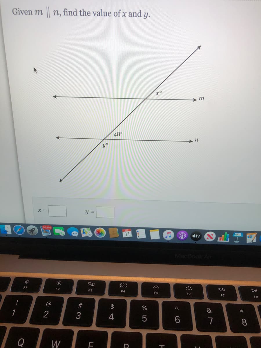 Given m n, find the value of x and y.
48°
yo
X =
y =
30,906
tv
MacBook Air
80
888
F2
F3
F4
F5
F6
F7
F8
@
%23
2$
1
2
3
4
8.
Q
W
< cO
LL
