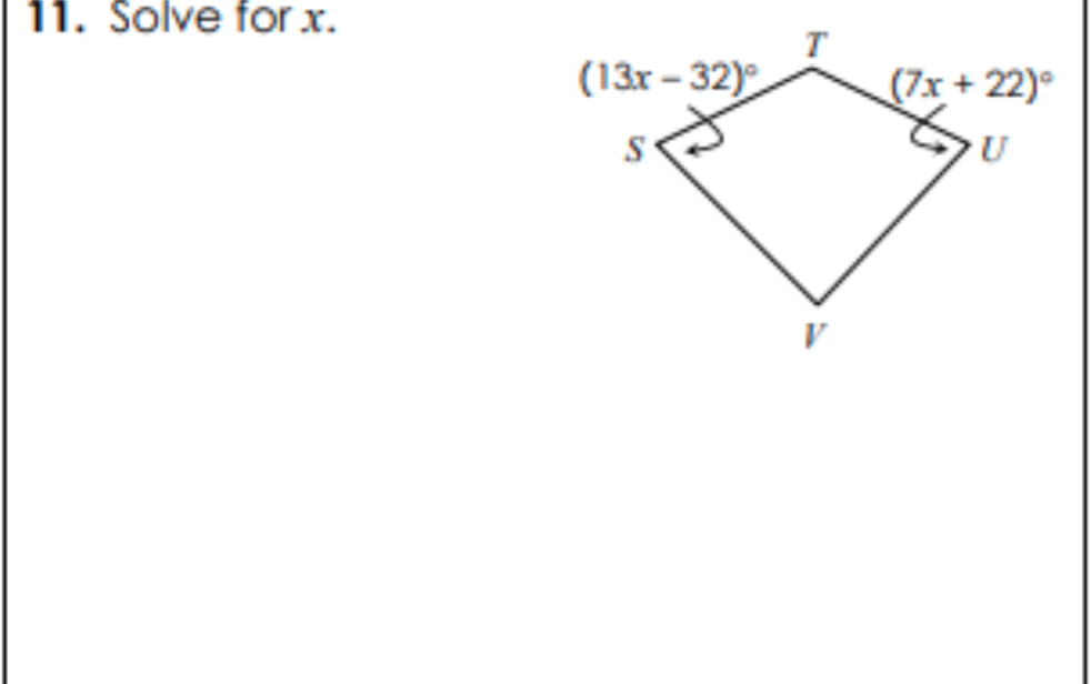 11. Solve for x.
(13x – 32)
(7x+22)
