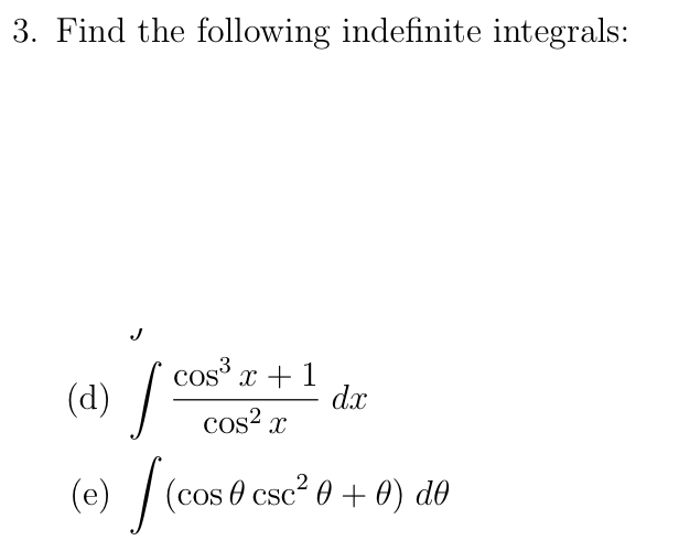 (d)
cos x + 1
d.x
cos² x
(e) / (cos.
(cos 0 csc? 0 + 0) d0
