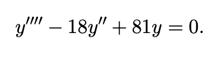 y" – 18y" + 81y = 0.
