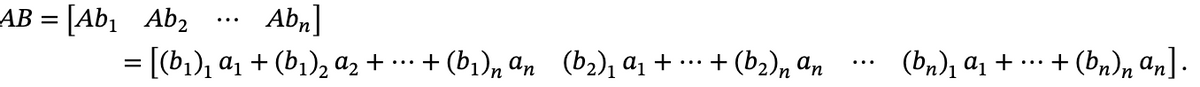 AB =[Ab₁ Ab₂
Abn]
= [(b₁)₁ a₁ + (b₁)₂ a₂ +...+(b₁)nan (b₂)₁ a₁ +... + (b₂) n an
:
(bn)₁ a₁ ++ (bn)n an].