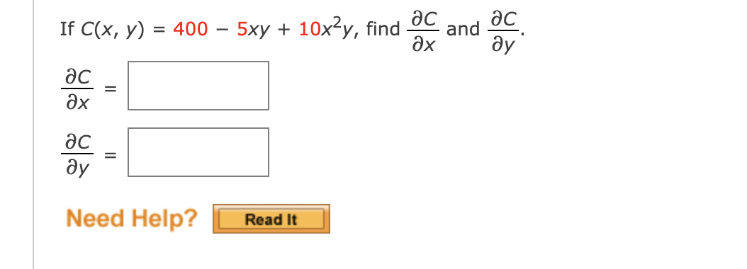 ac
ac
and
If C(x, y)
%3D 400 - 5ху + 10х2у, find
Əx
ay
ac
%D
Əx
ac
ду
Need Help?
Read It
