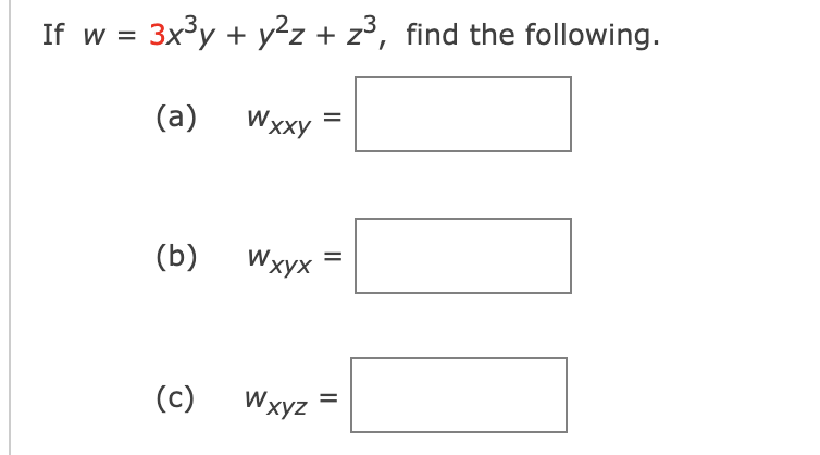If w =
3x3y + y2z + z3, find the following.
(a)
Wxxy
%3D
(b)
Wxух
%3D
(c)
Wxyz
%3D
