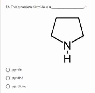 56. This structural formula is a
ругrole
pyridine
pyrrolidine
Z-I
