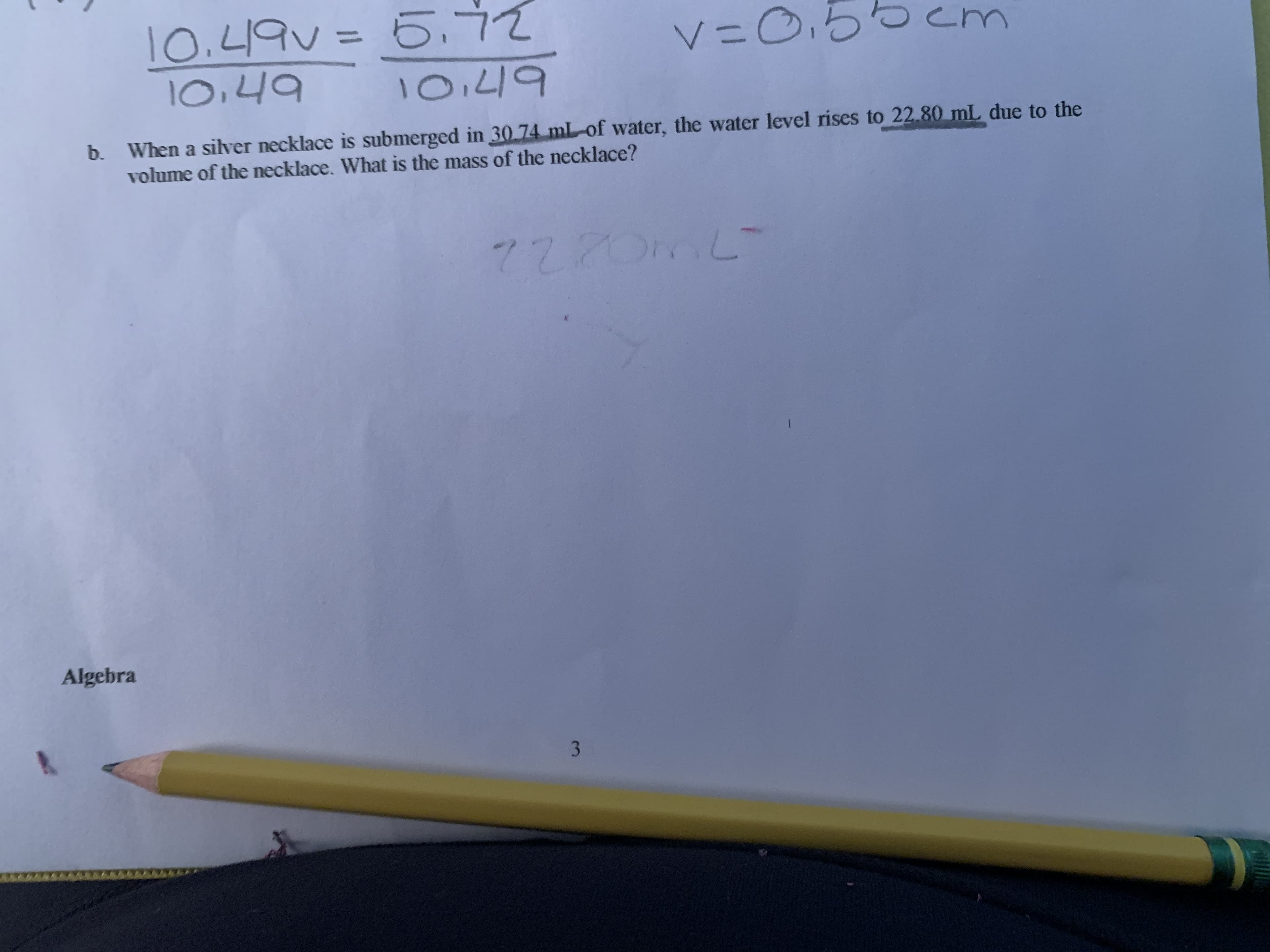 b. When a silver necklace is submerged in 30.74 mL of water, the water level rises to 22.80 mL due to the
volume of the necklace. What is the mass of the necklace?
7720ML
