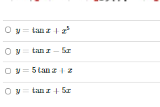 O y = tan z +2
Oy = tan z - 5z
O y = 5 tanz +z
Oy = tan I + 5z
