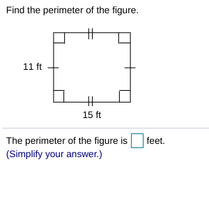 Find the perimeter of the figure.
11 ft
%23
15 ft
feet.
The perimeter of the figure is
(Simplify your answer.)
