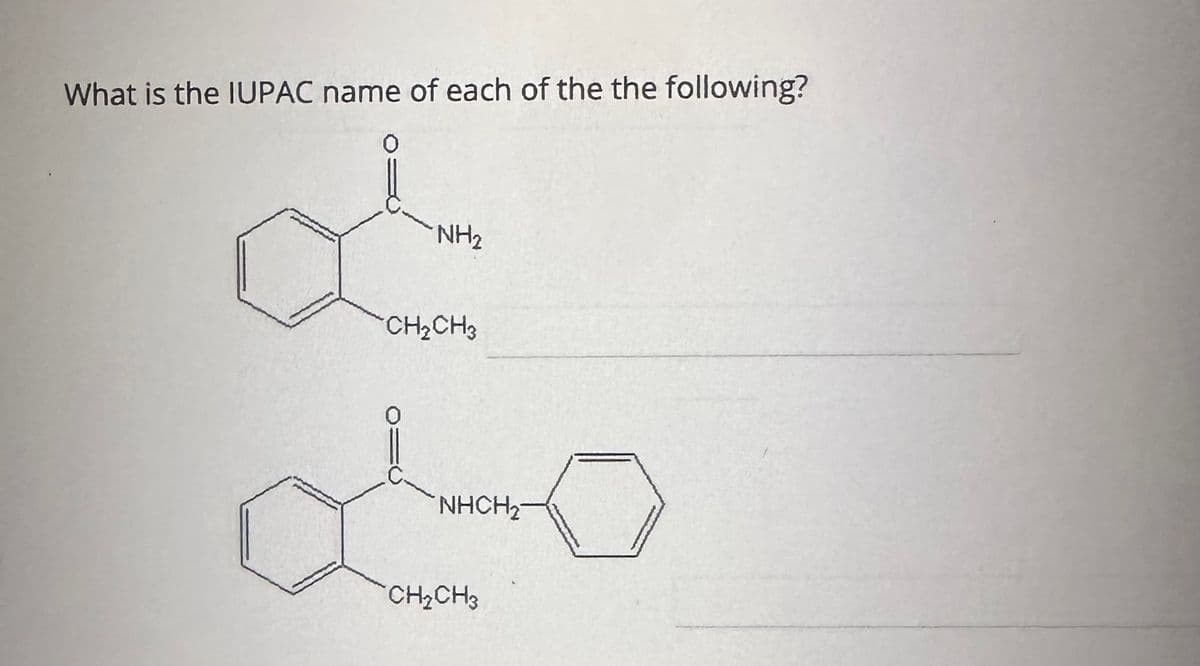 What is the IUPAC name of each of the the following?
0
NH₂
CH₂CH3
NHCH,
CH₂CH3