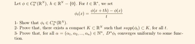 Let o e C (RN), heRN - {0}. For te IR', we set
(x + th) – (x)
(x) =
1- Show that E C (IRN).
