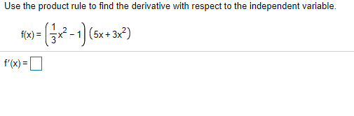 Use the product rule to find the derivative with respect to the independent variable.
x²-1 (5x+ 3x?)
f(x) =
