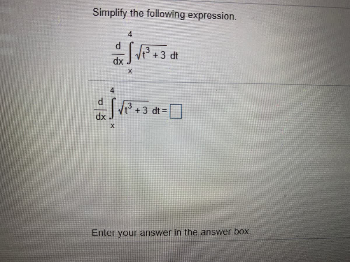Simplify the following expression.
4
+3 dt
4
+ 3 dt =
dx
Enter your answer in the answer box.
