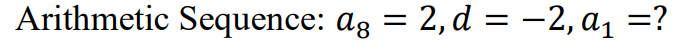 Arithmetic Sequence: ag = 2, d = -2, a1 =?
