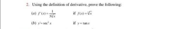 2. Using the definition of derivative, prove the following:
(a) S0=
(b) y- secx
if y-tanx

