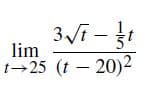 3i -
lim
t-25 (t – 20)2

