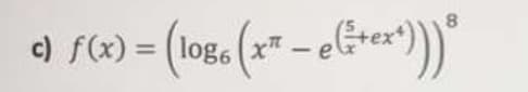 ) f(x) = (log. (x" – e&e)"
8.
%3D
