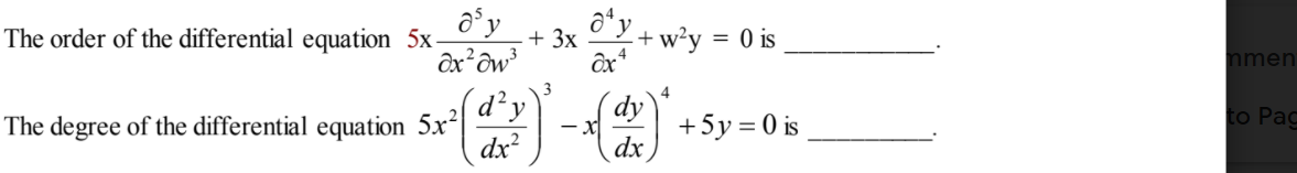 oʻy
The order of the differential equation 5x-
+ 3x
+ w²y = 0 is
mmen
3
to Pag
The degree of the differential equation 5x|
dx
+5y = 0 is
dx
- X|
