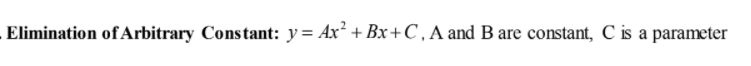 Elimination of Arbitrary Constant: y= Ax² + Bx+C,A and B are constant, C is a parameter
