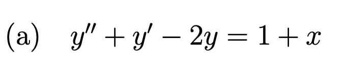 (a) y" + y – 2y = 1+x
