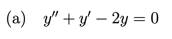 (a) y" +y – 2y = 0
