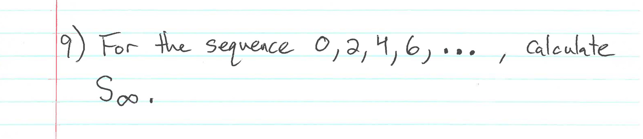 9) For the sequence 0,2,4,6,00.,
So.
Calculate
