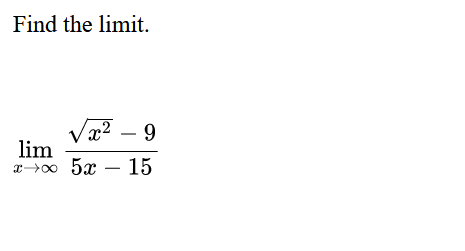 Find the limit.
√x² - 9
lim
xx 5x 15