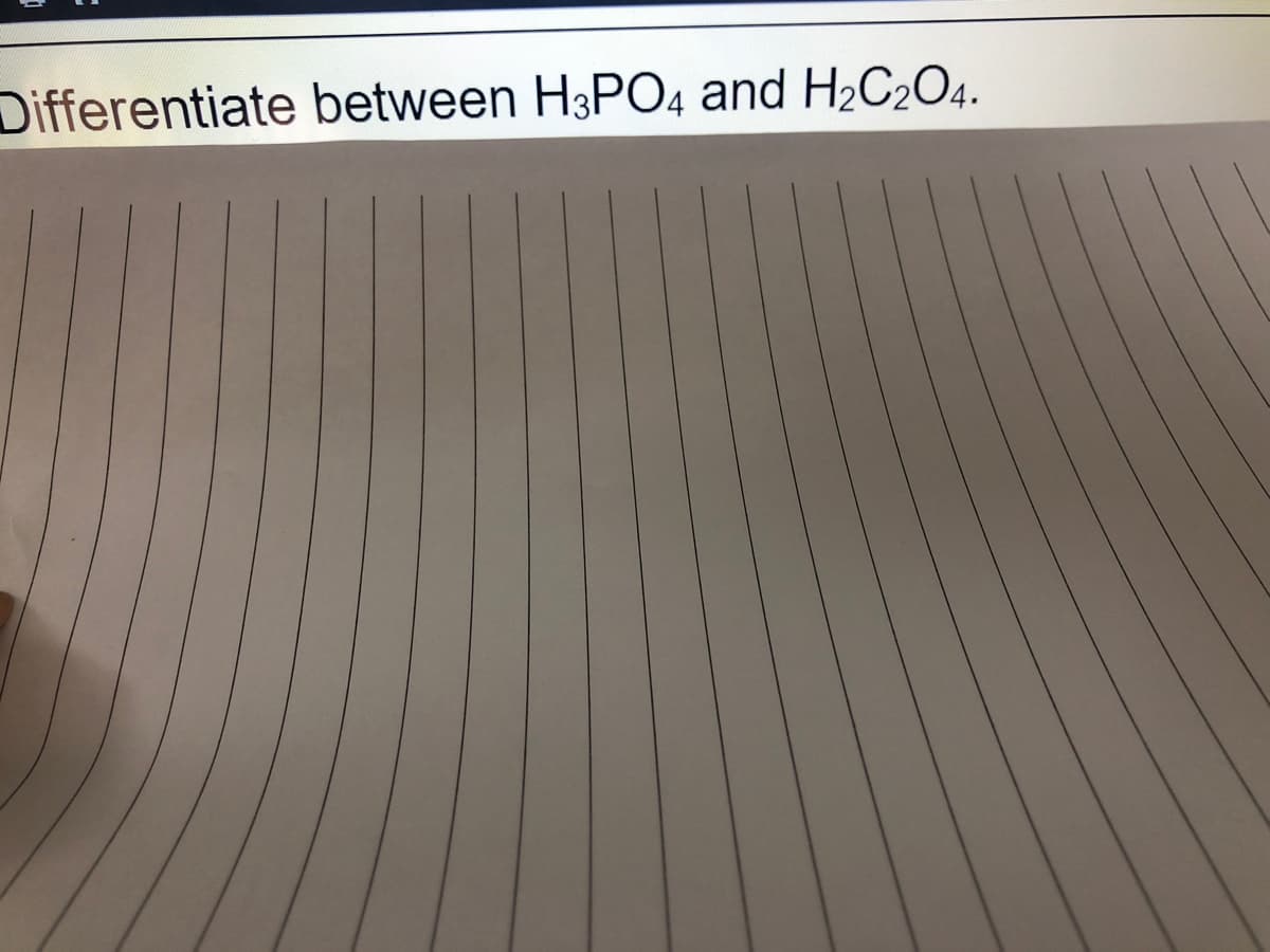 Differentiate between H3PO4 and H2C2O4.
