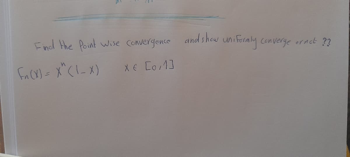 Find the Point
wise Convergence uniforaly converge ornet ??
and show
X € Co13
